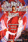 THE WORLD'S SIXTEEN CRUCIFIED SAVIORS